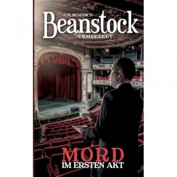 Beanstock-Mord im ersten Akt (12. Buch) Cosy Krimi (Beanstock ermittelt)