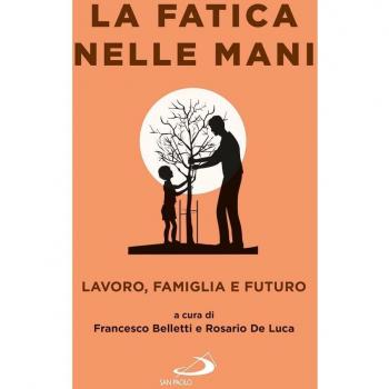 La fatica nelle mani. Lavoro, famiglia e futuro