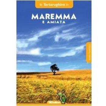 Maremma e monte Amiata. Otto itinerari in provincia di Grosseto