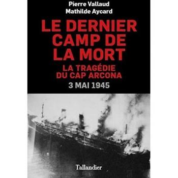 Le Dernier Camp De La Mort : La Tragédie Du Cap Arcona, 3 Mai 1945