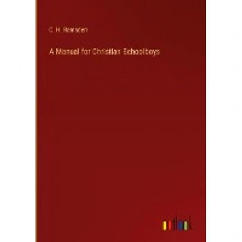 Ramsden, C. H.: A Manual for Christian Schoolboys