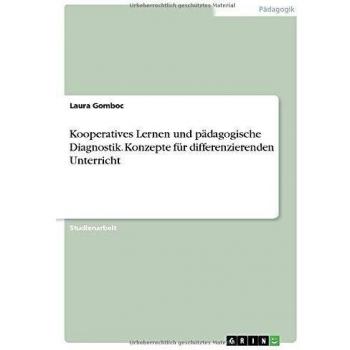 Kooperatives Lernen und pädagogische Diagnostik. Konzepte für differenzierenden Unterricht