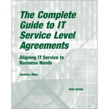 The Complete Guide to I.T. Service Level Agreements: Aligning IT Services to Business Needs