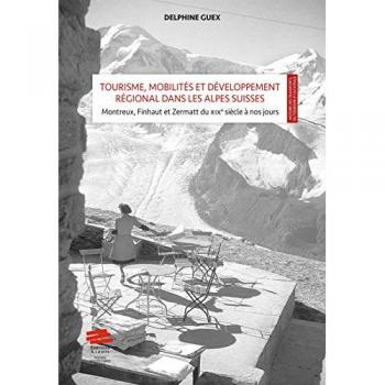 Tourisme, mobilités et développement régional dans les Alpes Suisses: mise en scène et valeur territ