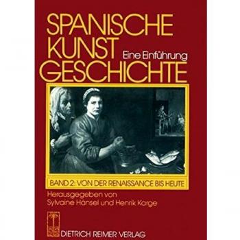 Sylvaine Hänsel Spanische Kunstgeschichte. Eine Einführung: Spanische Kunstgeschichte, In 2 Bdn., Bd.2, Von Der Spätantike Bis Zur Frühen Neuzeit