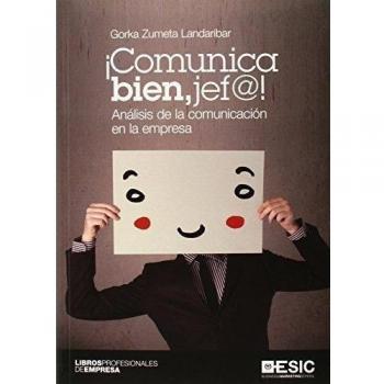 ¡comunica bien, jef@!: Análisis de la comunicación en la empresa (Tapa blanda).