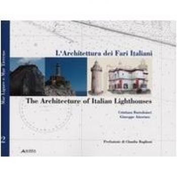 L'architettura dei fari italiani-The architecture of italian lighthouse. Ediz. bilingue. Mar Tirreno-Tyrrhenian sea