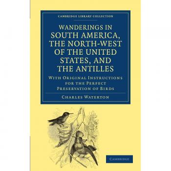 Wanderings in south america, the north-west of the united states, and the antilles, in the years 1812, 1816, 1820, and 1824