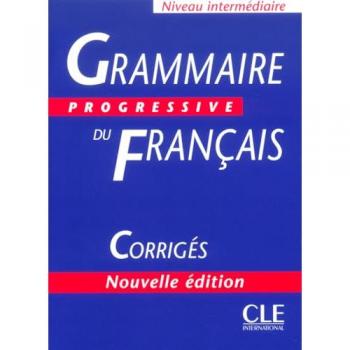 Grammaire Progressive Du FrancaisGrammaire progressive du français Niveau intermédiaire : Corrigés