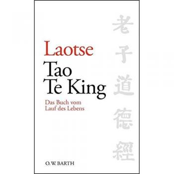 Tao Te King: Das Buch vom Lauf des Lebens