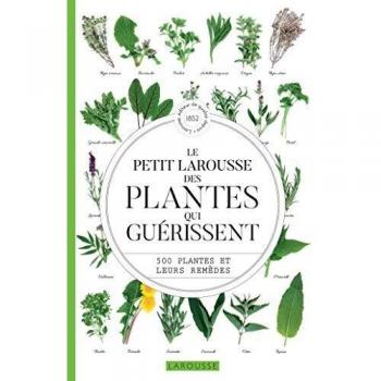 Le petit Larousse des plantes qui guérissent