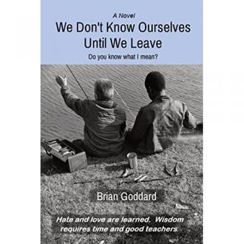 Goddard, Brian: We Don't Know Ourselves Until We Leave