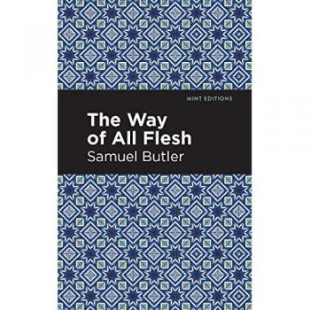 The Way of All Flesh (Mint Editions―In Their Own Words: Biographical and Autobiographical Narratives)