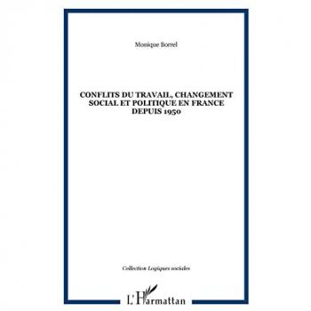 Conflits du travail, changement social et politique en france depuis 1950