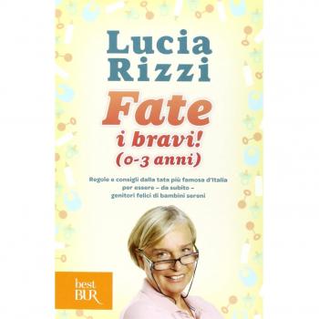 Fate i bravi! (0-3 anni). Regole e consigli dalla tata più famosa d'Italia per essere, da subito, genitori felici di bambini sereni