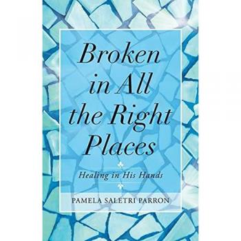 Broken in All the Right Places: Healing in His Hands