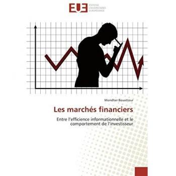 Les marchés financiers: Entre l’efficience informationnelle et le comportement de l’investisseur