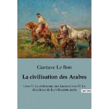 La civilisation des Arabes