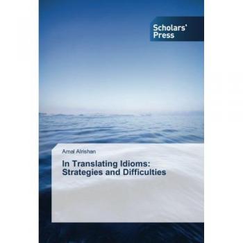 In Translating Idioms: Strategies and Difficulties