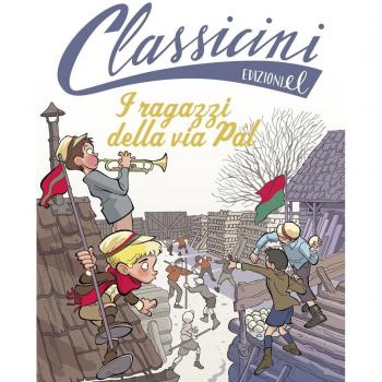 I ragazzi della via Pal da Ferenc Molnár. Classicini. Ediz. illustrata
