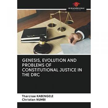 GENESIS, EVOLUTION AND PROBLEMS OF CONSTITUTIONAL JUSTICE IN THE DRC