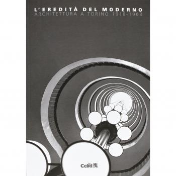 L'eredità del moderno. Architettura a Torino 1918-1968