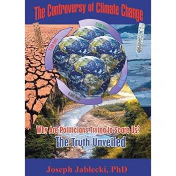 The Controversy of Climate Change: Why Are Politicians Trying to Scare Us? The Truth Unveiled