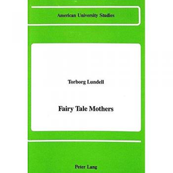 Lundell, Torborg: Fairy Tale Mothers