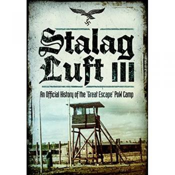 Stalag Luft III : An Official History of the 'Great Escape' PoW Camp