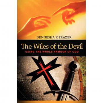 The Wiles Of The Devil: Using the whole armour of God