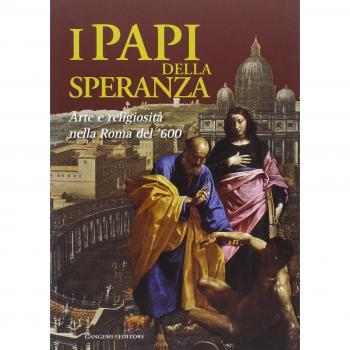 I papi della speranza. Arte e religiosità nella Roma del '600. Catalogo della mostra
