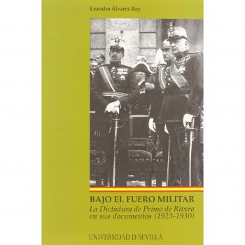 BAJO EL FUERO MILITAR. LA DICTADURA DE P