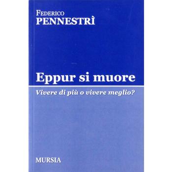 Eppur si muore: Vivere di più o vivere meglio?