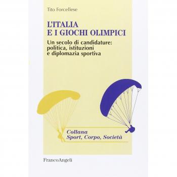 L' Italia e i giochi olimpici. Un secolo di candidature: politica, istituzioni e diplomazia sportiva