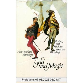 Geld und Magie. Deutung und Kritik der modernen Wirtschaft anhand von Goethes Faust