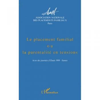 Le placement familial ou la parentalite en tensions