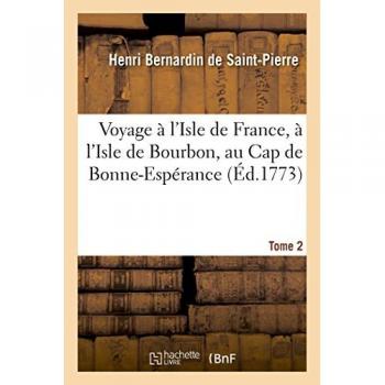 Voyage A l'Isle de France, A l'Isle de Bourbon, Au Cap de Bonne-Esperance. Tome 2 : Avec Des Observations Nouvelles Sur La Nature Et Sur Les Hommes