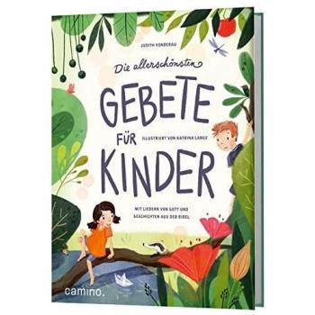 Die allerschönsten Gebete für Kinder: Mit Liedern von Gott und Geschichten aus der Bibel