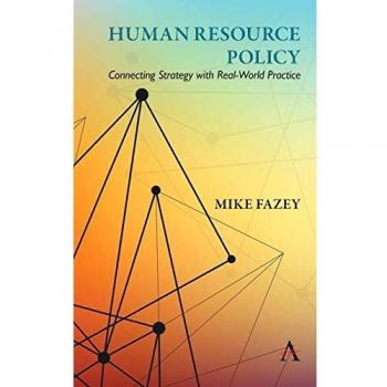 Human Resource Policy: Connecting Strategy with Real-World Practice