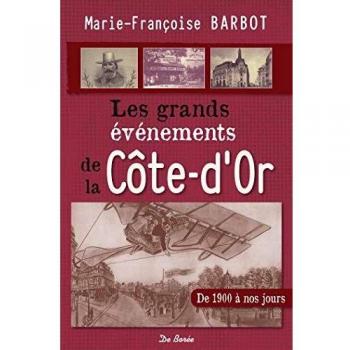 Les grands événements de la Côte-d'Or : De 1900 à nos jours