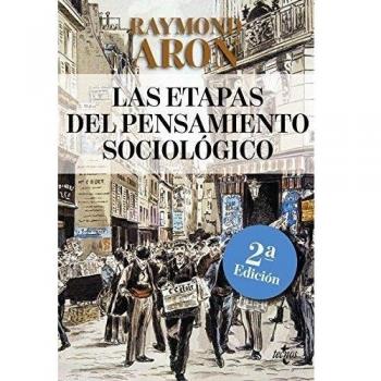 Las etapas del pensamiento sociológico: Montesquieu, Comte, Marx, Tocqueville, Durkheim, Pareto, Weber (Tapa blanda con solapas).