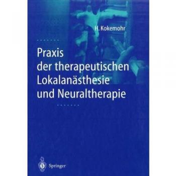Praxis der therapeutischen Lokalanästhesie und Neuraltherapie