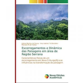 Escorregamentos e Dinâmica das Paisagens em área de Região Serrana: Características físicas de um escorregamento em Nova Friburgo/RJ e as influências na transformação da paisagem
