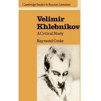 Velimir Khlebnikov, Cambridge Studies in Russian Literature