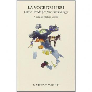 La voce dei libri. Undici strade per fare libreria oggi