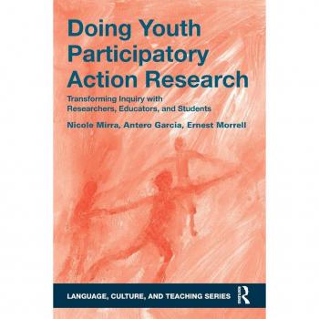 Doing Youth Participatory Action Research: Transforming Inquiry with Researchers, Educators, and Students (Language, Culture, and Teaching)