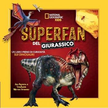 Superfan del giurassico. Un libro pieno di curiosità sui dinosaur...