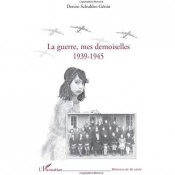 Schuhler-Génin, Denise: La guerre, mes demoiselles 1939-1945