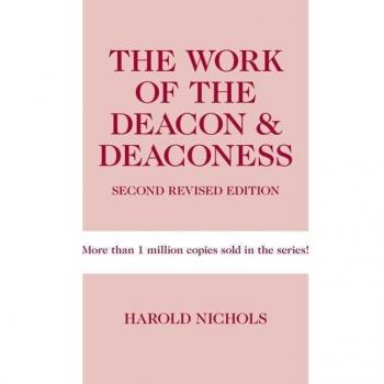 The Work of the Deacon & Deaconess, by Harold Nichols