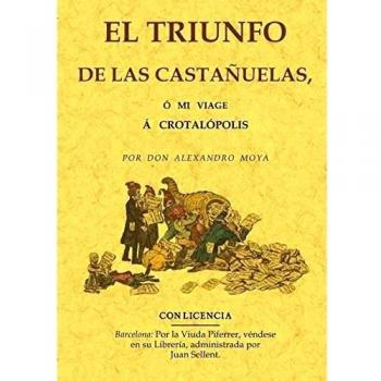El Triunfo De Las Castañuelas Ó Mi Viage Á Crotalópolis